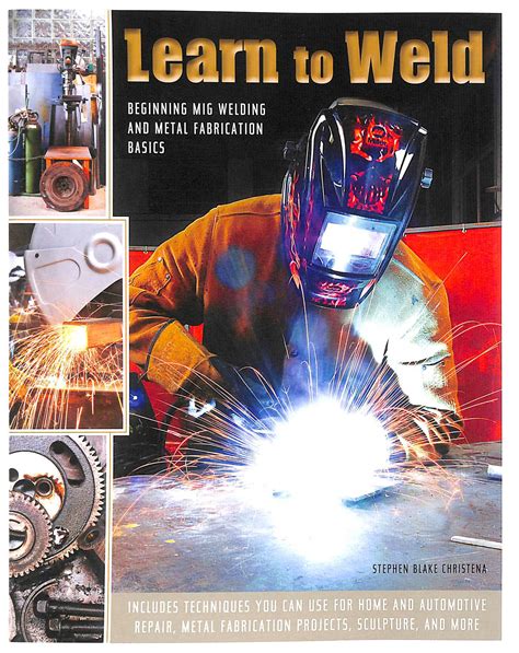 learn to weld: beginning mig welding and metal fabrication basics|mig welding for dummies.